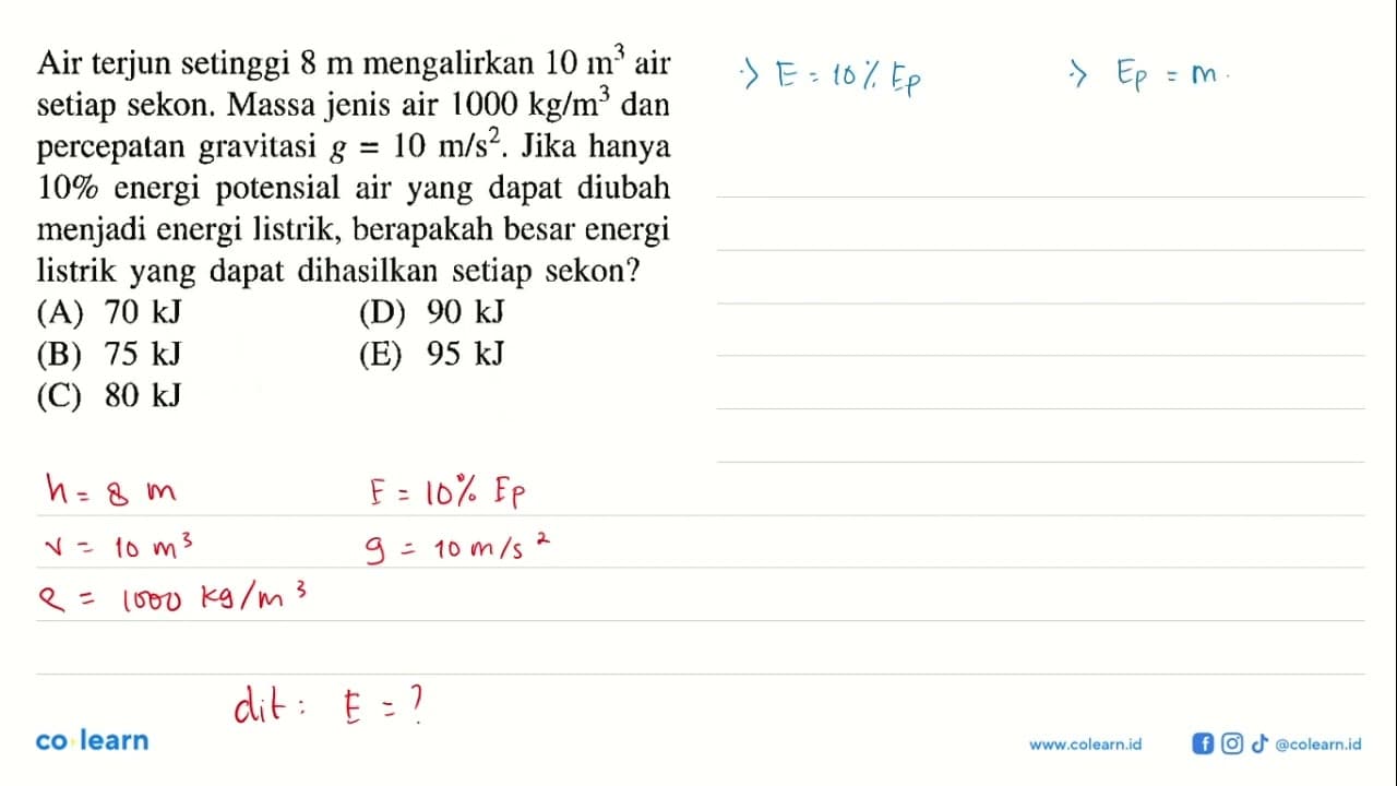 Air terjun setinggi 8 m mengalirkan 10 m^3 air setiap