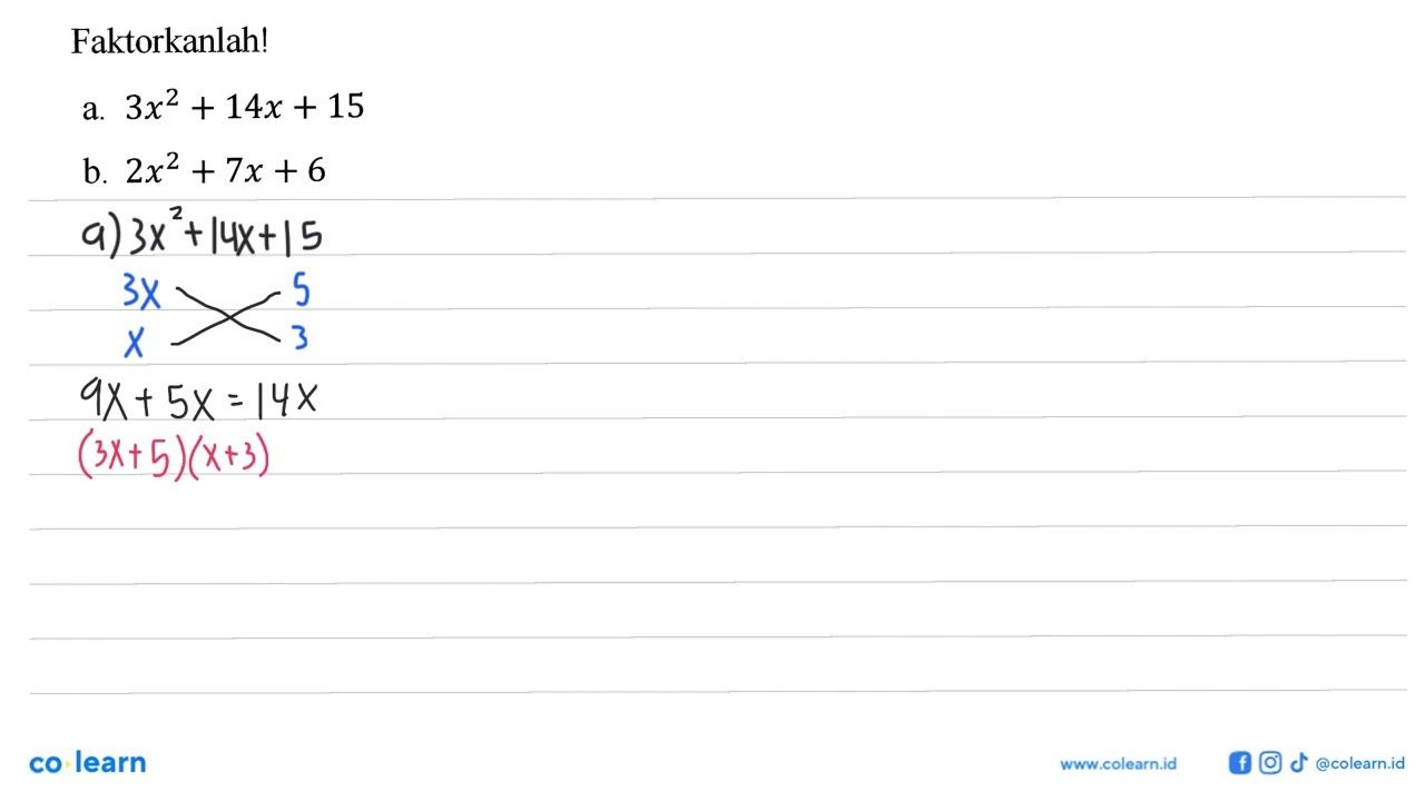 Faktorkanlah! 3x^2 + 14x+ 15 b. 2x^2 + 7x + 6