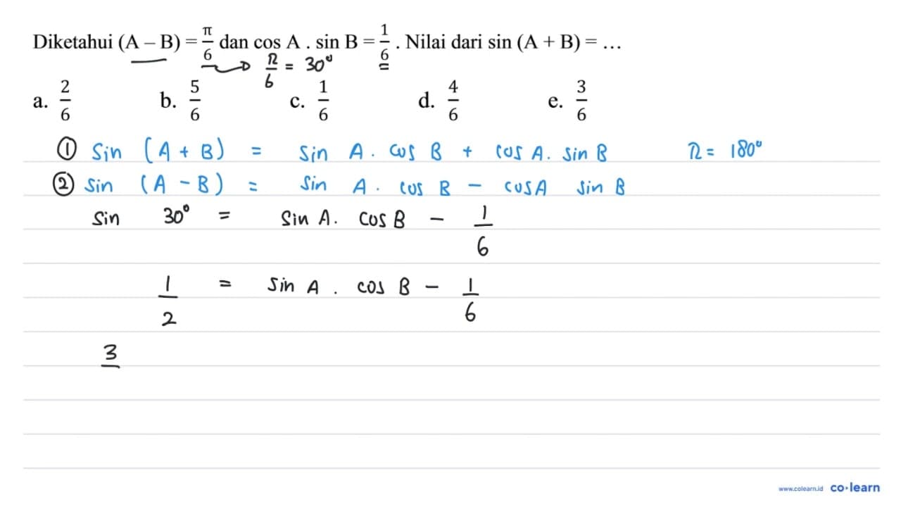 Diketahui (A-B)=(pi)/(6) dan cos A . sin B=(1)/(6) . Nilai