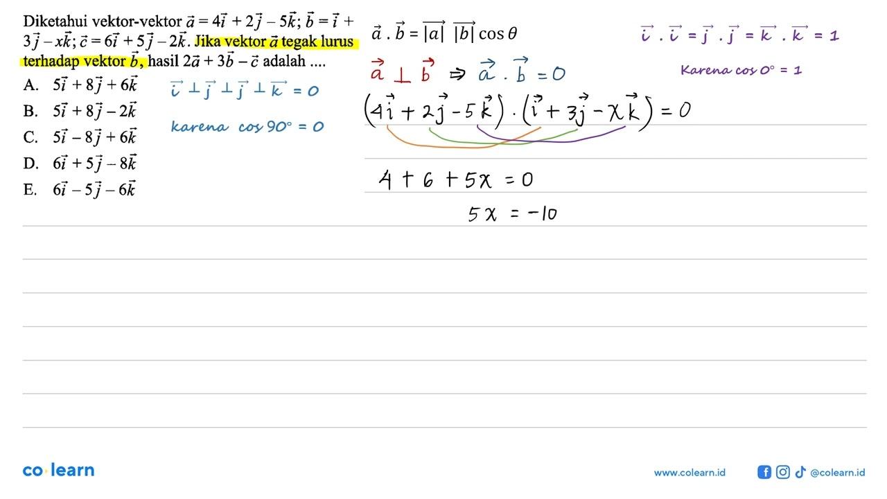 Diketahui vektor-vektor a=4i+2j-5k; vektor b=i+3j-xk;