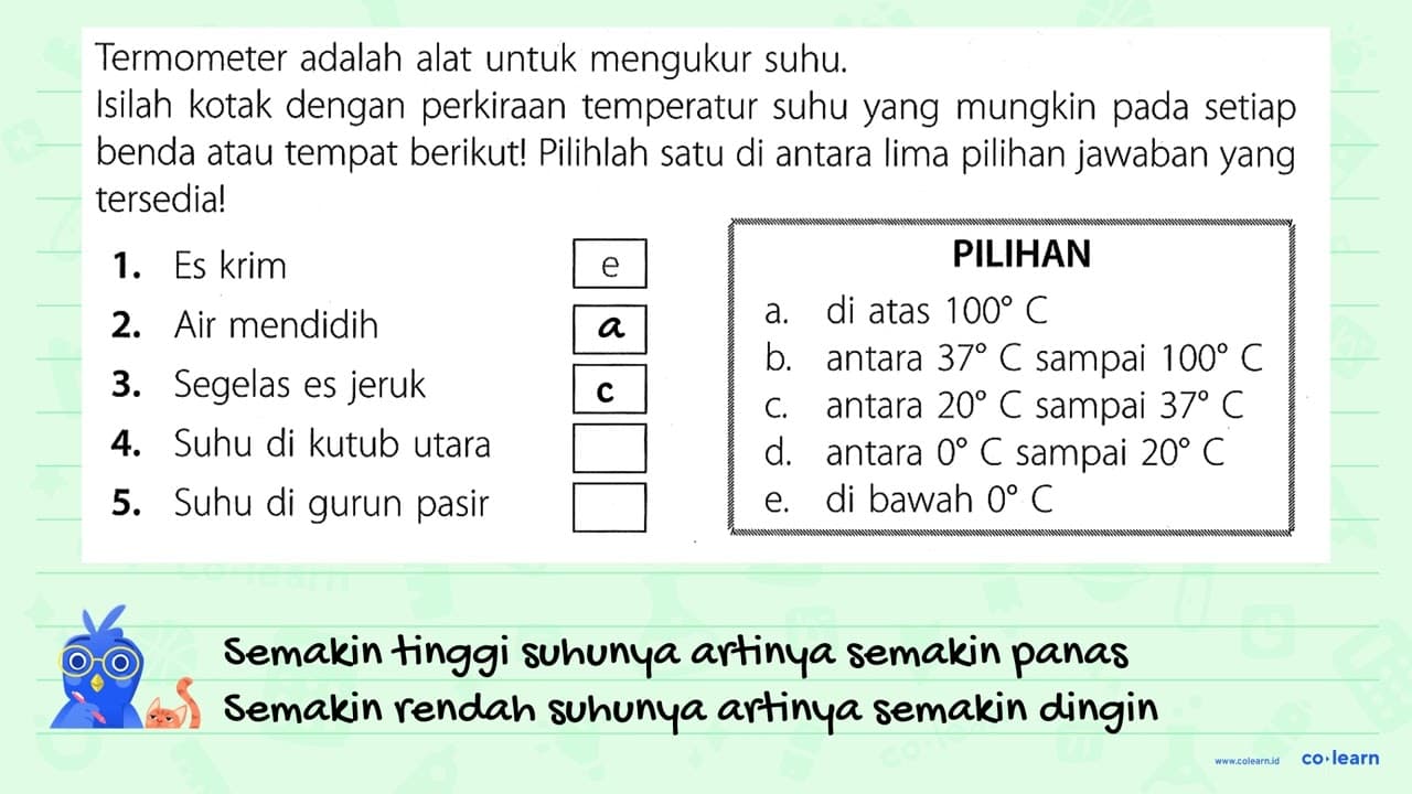 Termometer adalah alat untuk mengukur suhu. Isilah kotak