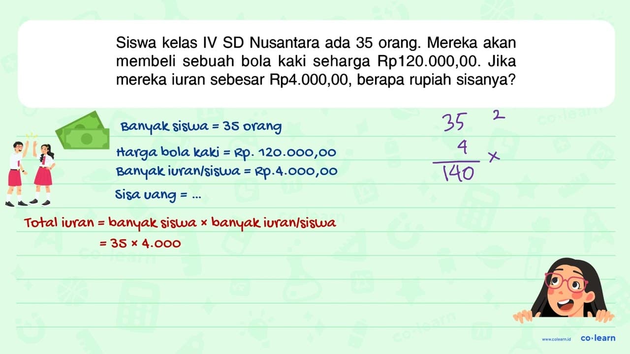 Siswa kelas IV SD Nusantara ada 35 orang. Mereka akan