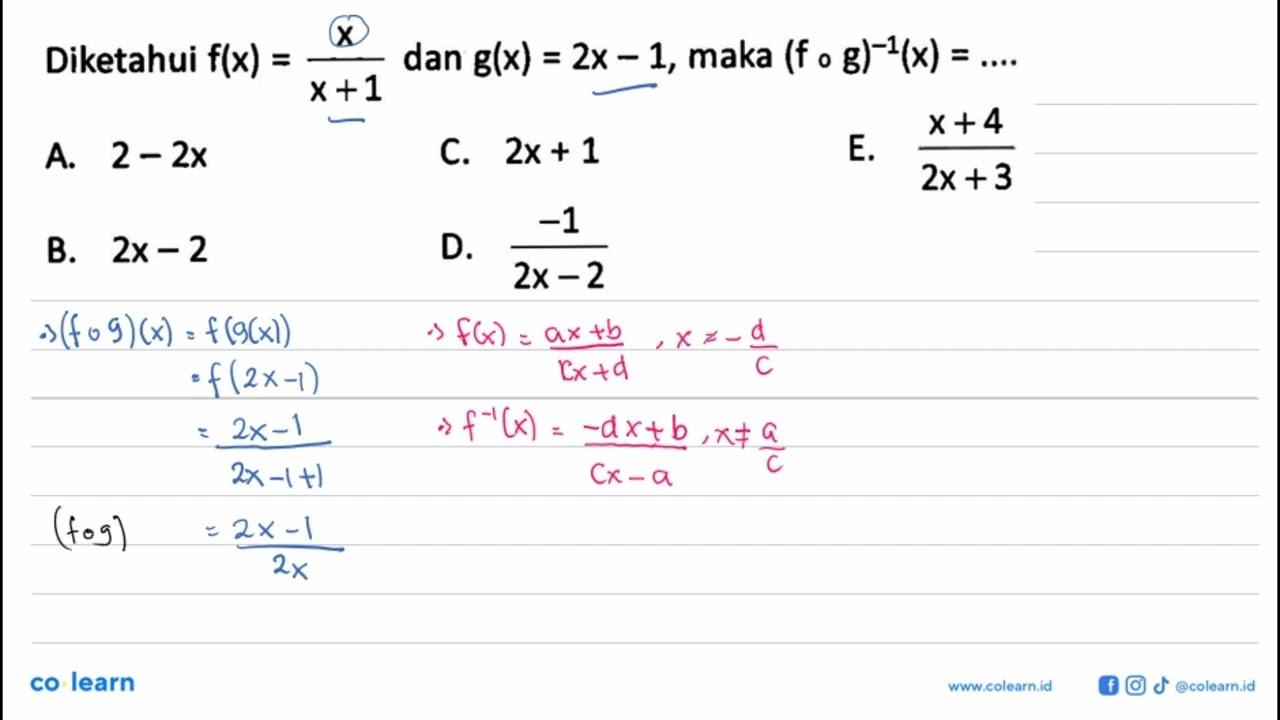 Diketahui f(x)=x/(x+1) dan g(x)=2x-1, maka (f o g)^(-1)(x)