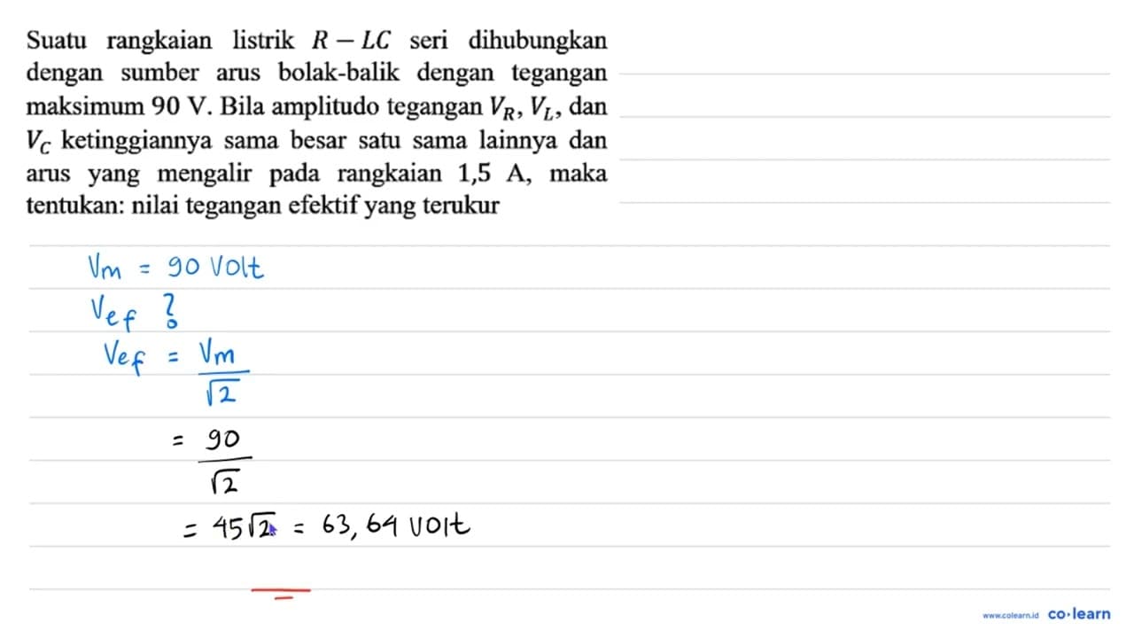 Suatu rangkaian listrik R-LC seri dihubungkan dengan sumber