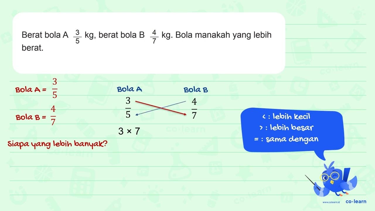 Berat bola A 3/5 kg, berat bola B 4/7 kg. Bola manakah yang