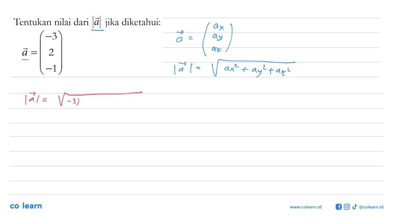 Tentukan nilai dari |a| jika diketahui: a=(-3 2 -1)