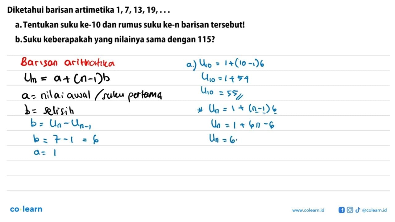 Diketahui barisan artimetika 1, 7, 13, 19, ... a. Tentukan