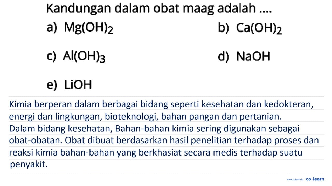 Kandungan dalam obat maag adalah .... a) Mg(OH)2 b) Ca(OH)2