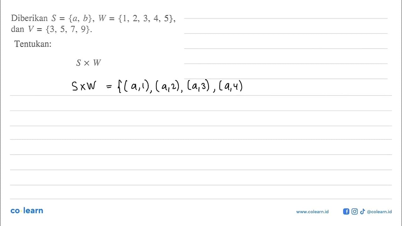 Diberikan S={a, b}, W={1,2, 3, 4, 5}, dan V={3, 5,7, 9}.