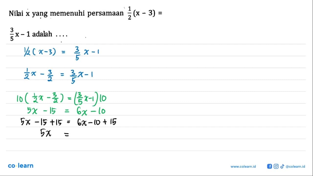 Nilai x yang memenuhi persamaan 1/2 (x-3) = 3/5X - 1 adalah