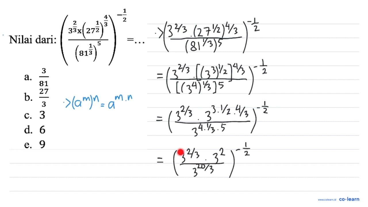 Nilai dari: ((3^((2)/(3)) x(27^((1)/(2)))^((4)/(3)))/((81