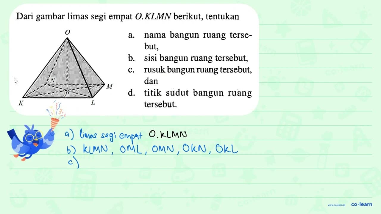 Dari gambar limas segi empat 0.KLMN berikut, tentukan a.