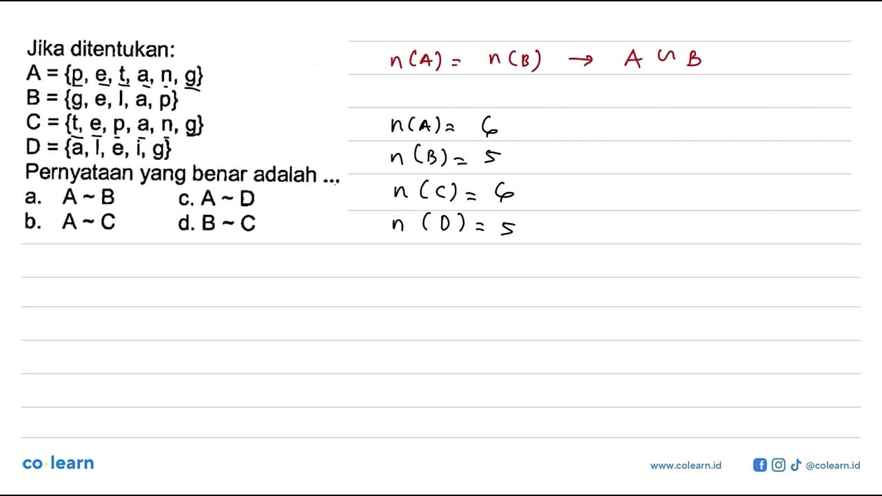 Jika ditentukan: A = {p, e, t, a, n, g} B = {g, e,l, a, p}