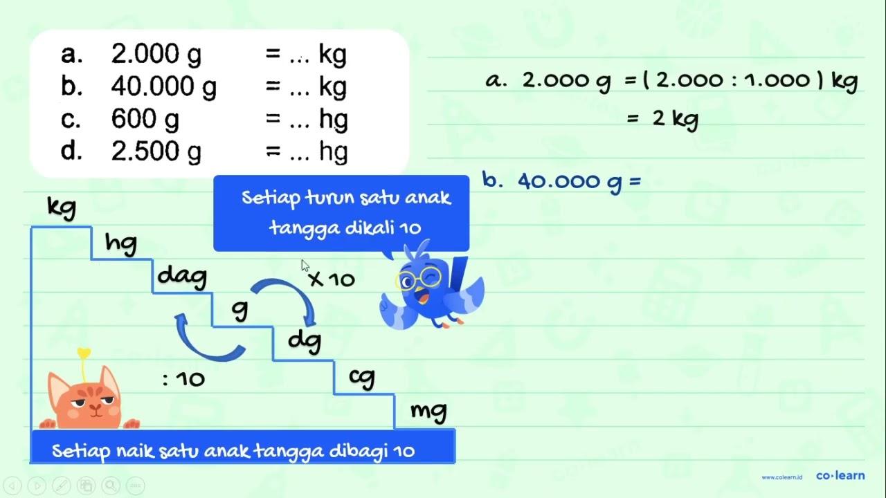 a. 2.000 g = ... kg b. 40.000 g = ... kg c. 600 g = ... hg