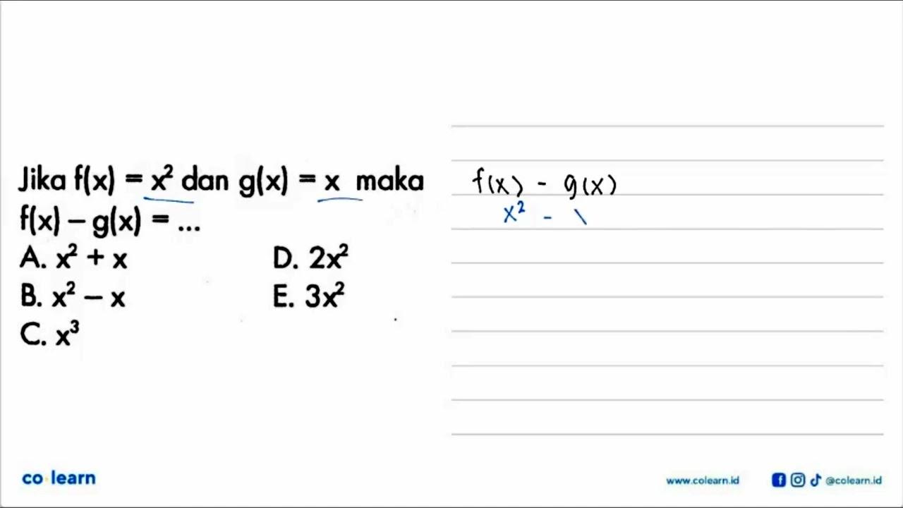 Jika f(x)=x^2 dan g(x)=x maka f(x)-g(x)=...