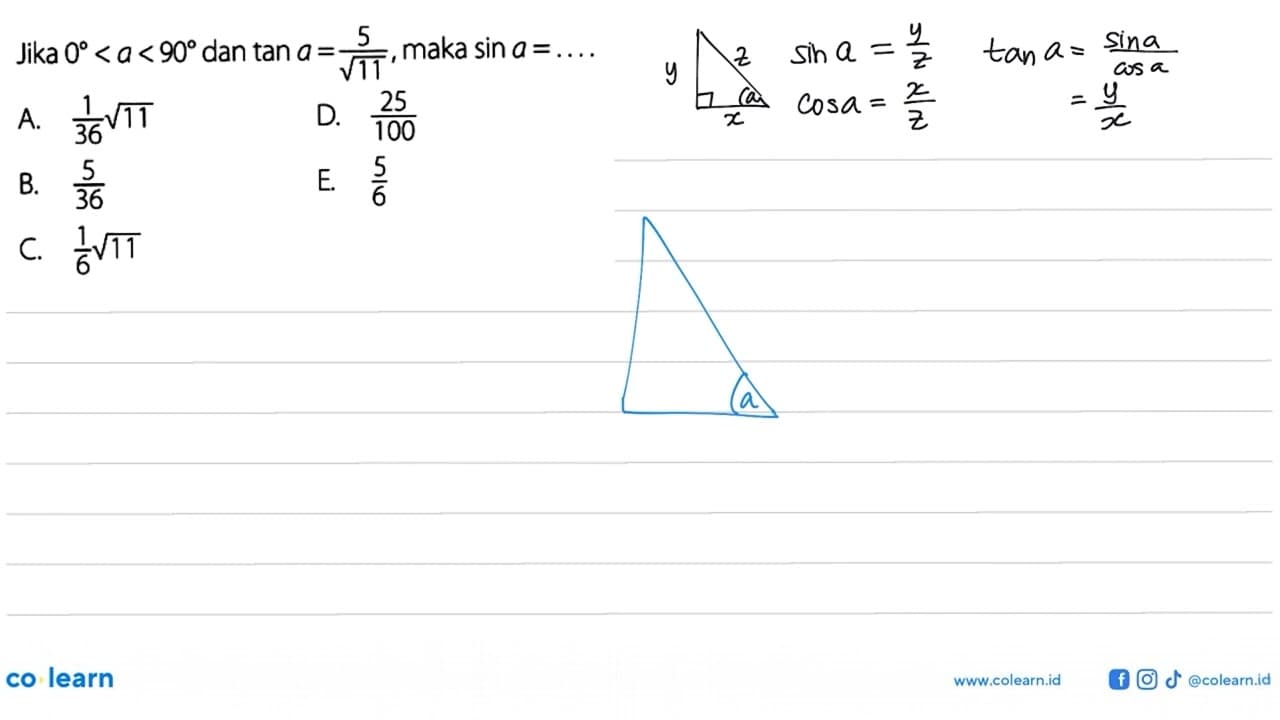 Jika 0<a<90 dan tan a=5/akar(11) maka sin a= ...