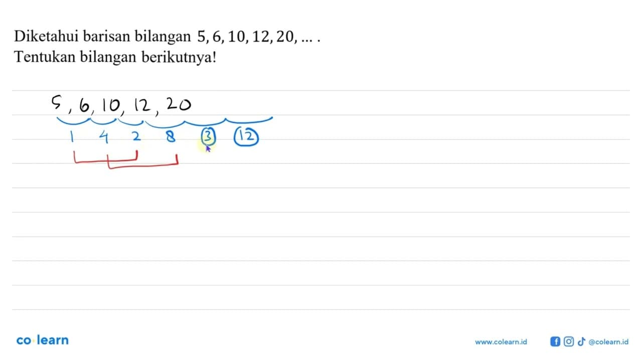 Diketahui barisan bilangan 5,6,10,12,20, .... Tentukan