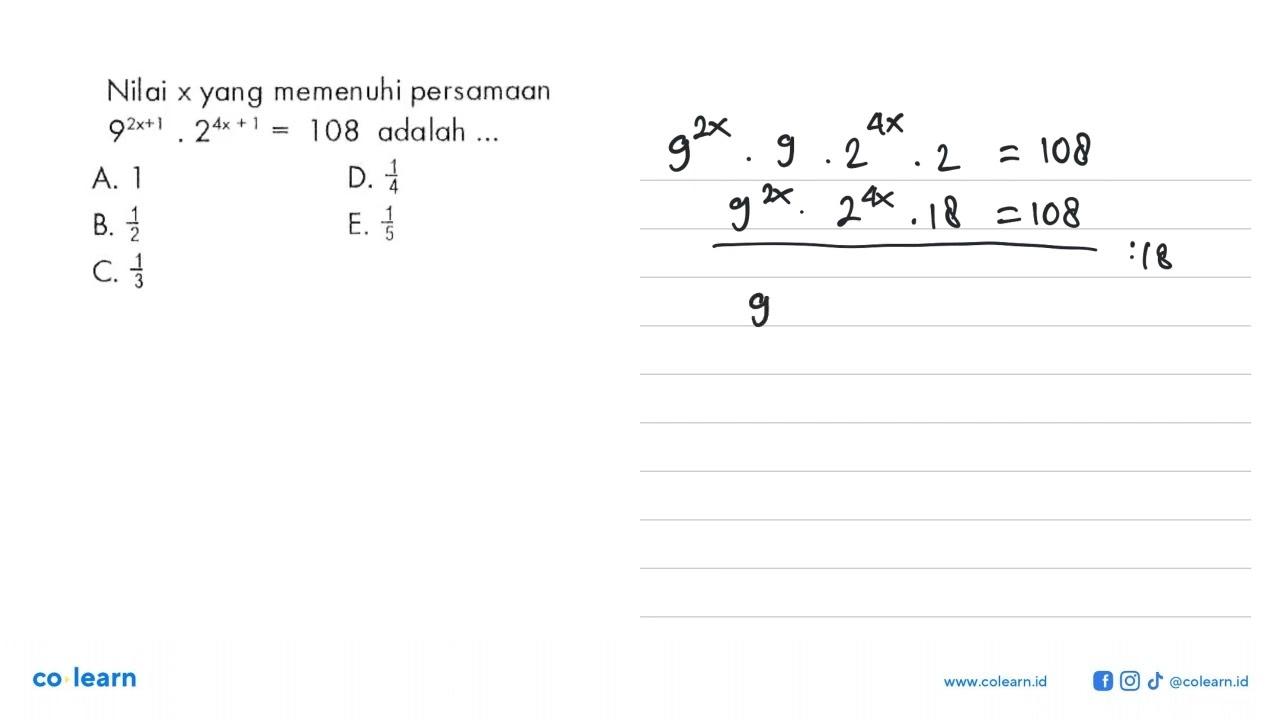 Nilai x yang memenuhi persamaan 9^(2x+1).2^(4x+1)=108