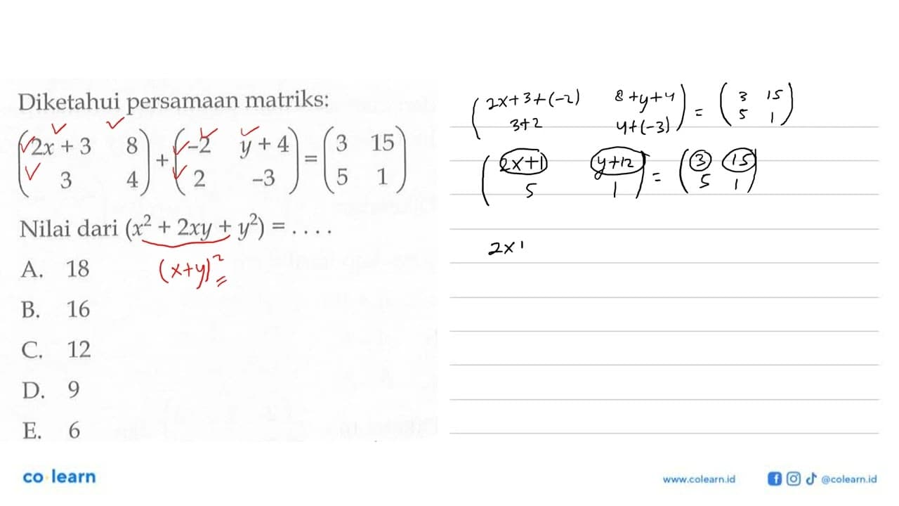 Diketahui persamaan matriks: (2x+3 8 3 4)+(-2 y+4 2 -3)=(3