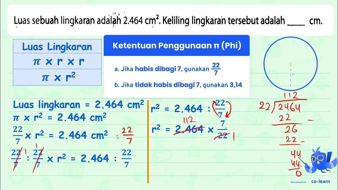 Luas sebuah lingkaran adalạh 2.464 cm^(2) . Keliling