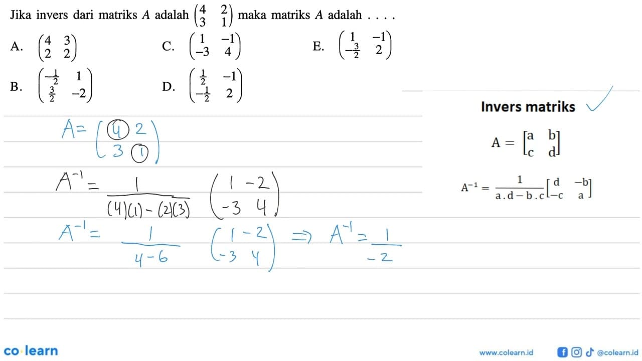 Jika invers dari matriks A adalah (4 2 3 1) maka matriks A