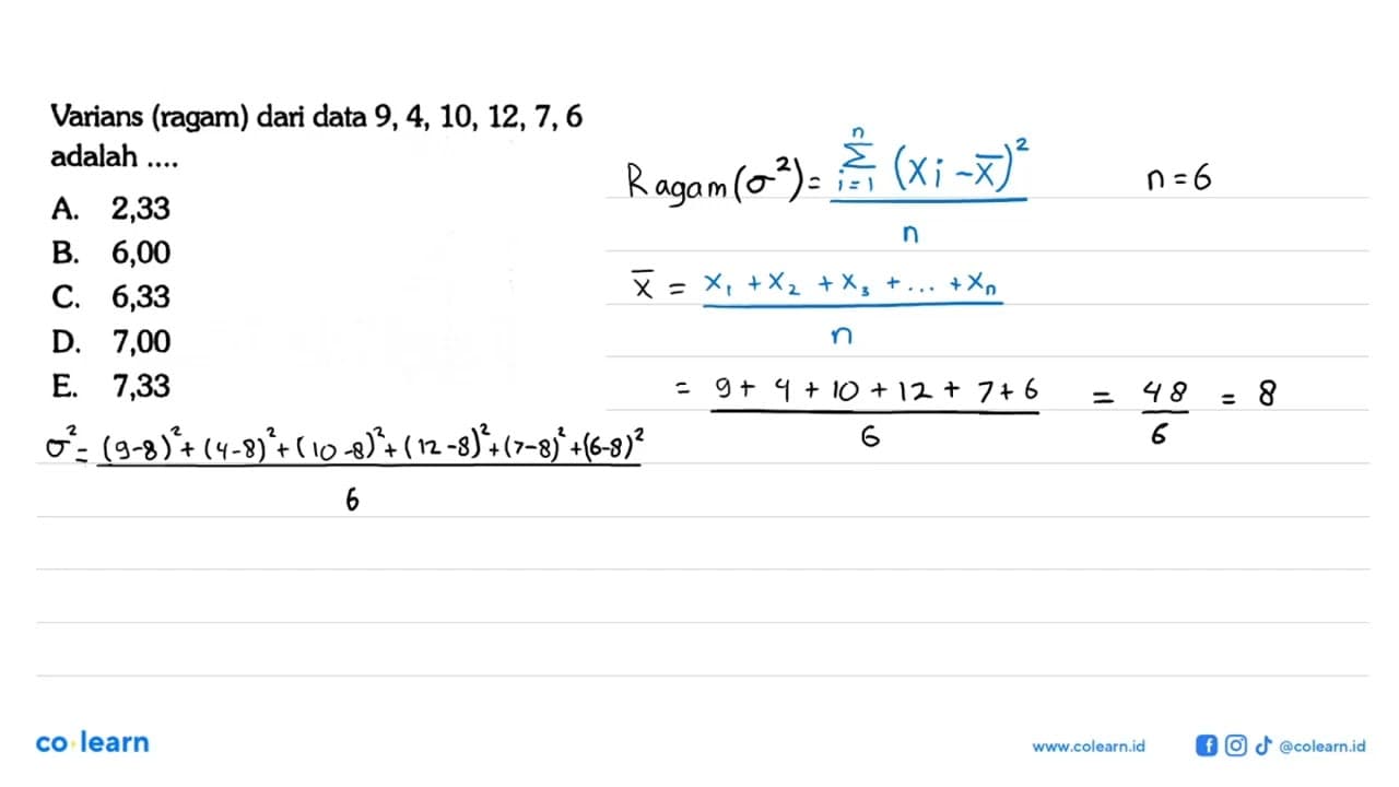Varians (ragam) dari data 9,4,10,12,7,6 adalah ....