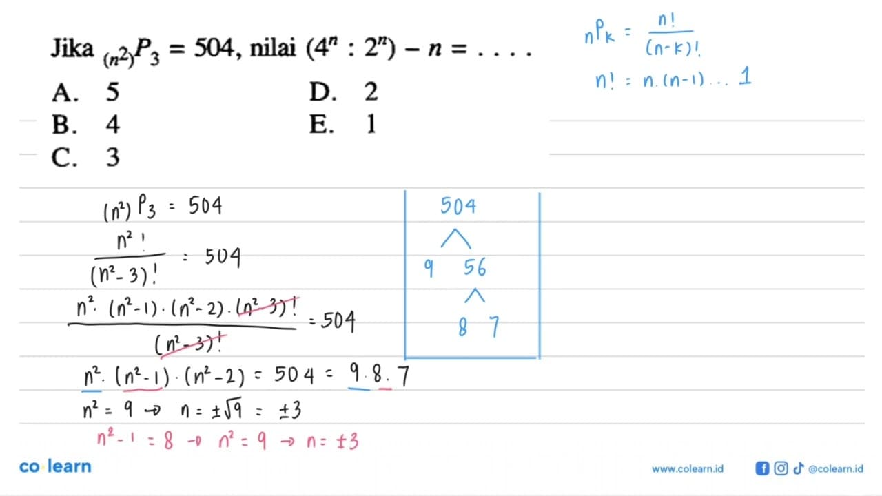 Jika (n^2) P 3=504, nilai (4^n : 2^n)-n= ....