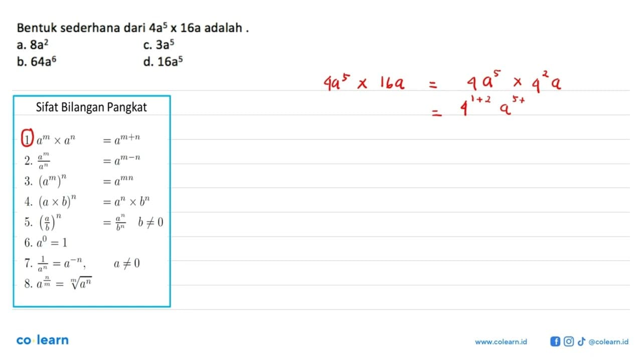 Bentuk sederhana dari 4a^5 x 16a adalah .... a. 8a^2 b.