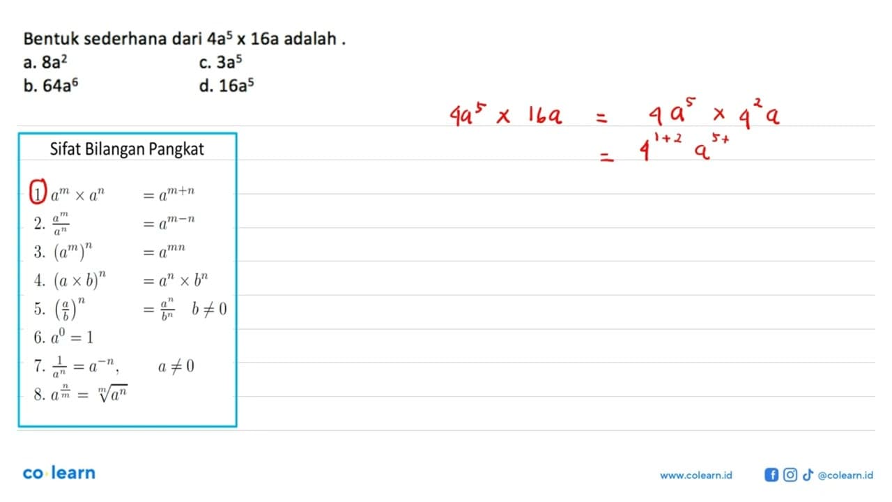 Bentuk sederhana dari 4a^5 x 16a adalah .... a. 8a^2 b.