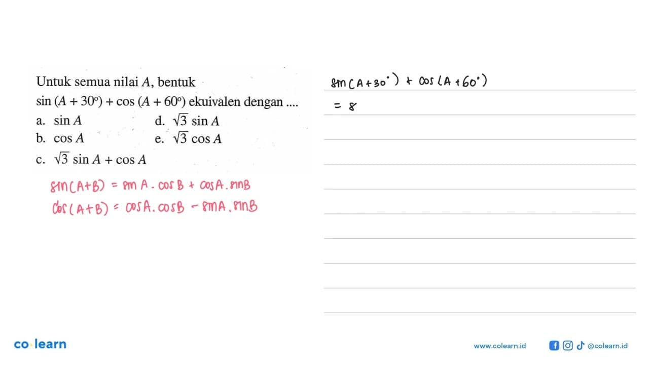 Untuk semua nilai A, bentuk sin(A+30)+cos(A+60) ekuivalen