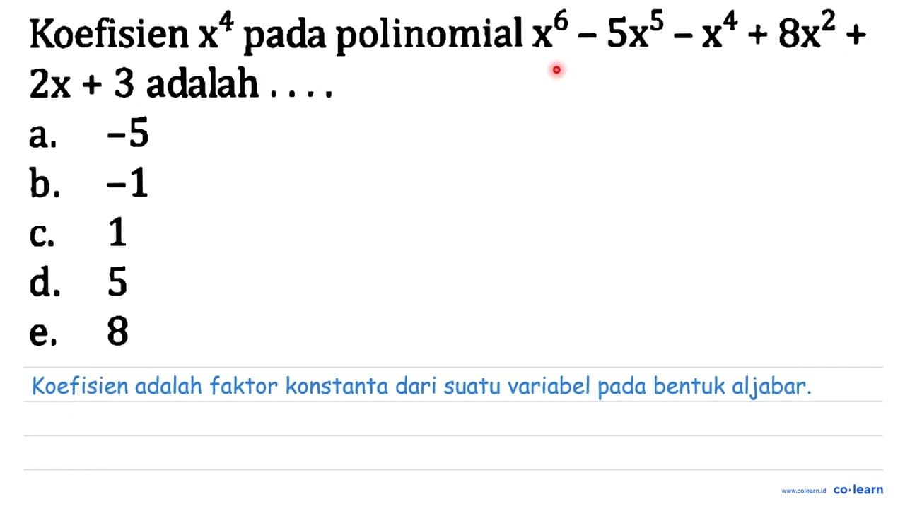 Koefisien x^(4) pada polinomial x^(6)-5 x^(5)-x^(4)+8