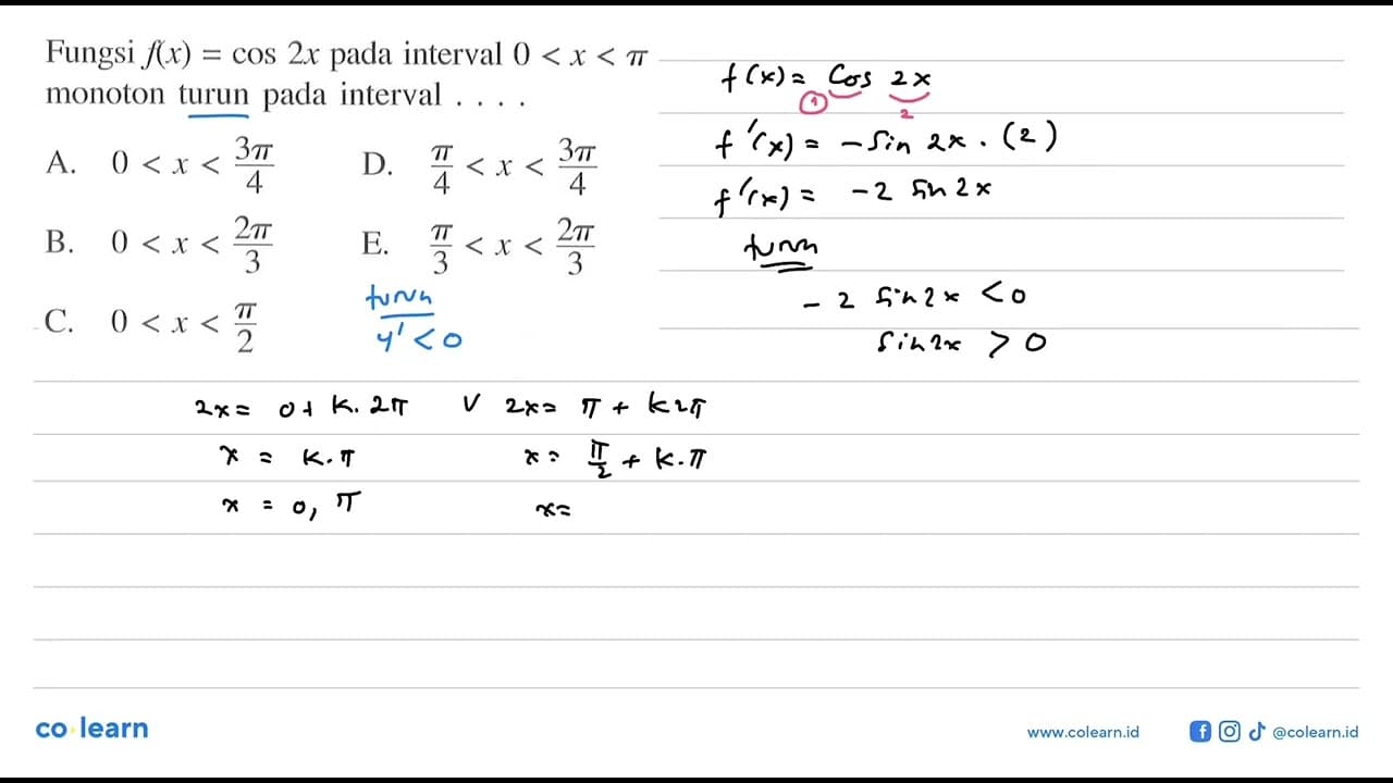 Fungsi f(x)=cos 2x pada interval 0<x<pi monoton turun pada