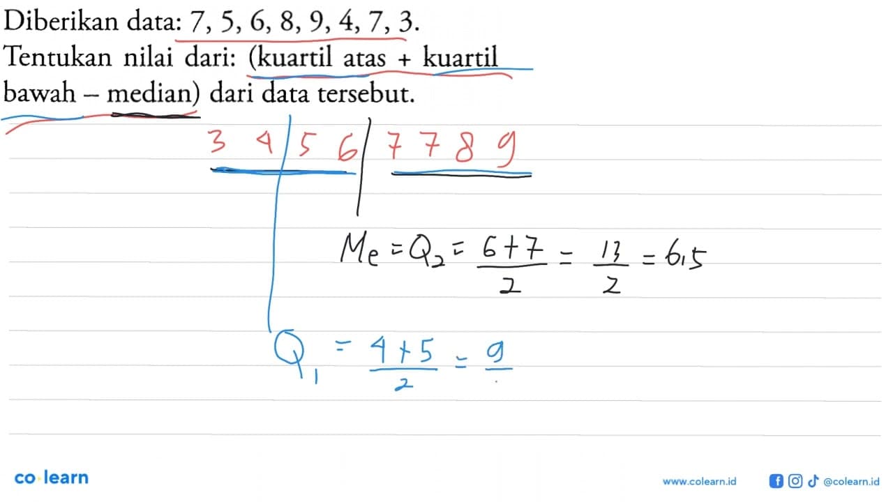 Diberikan data: 7,5,6,8,9,4,7,3 .Tentukan nilai dari: