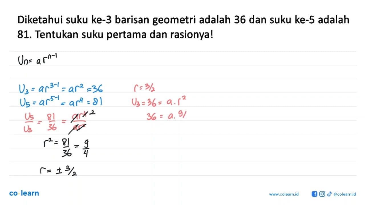 Diketahui suku ke-3 barisan geometri adalah 36 dan suku