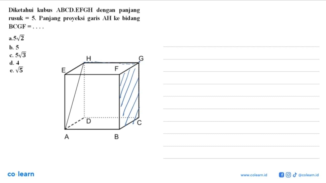 Diketahui kubus ABCD.EFGH dengan panjang rusuk = 5. Panjang