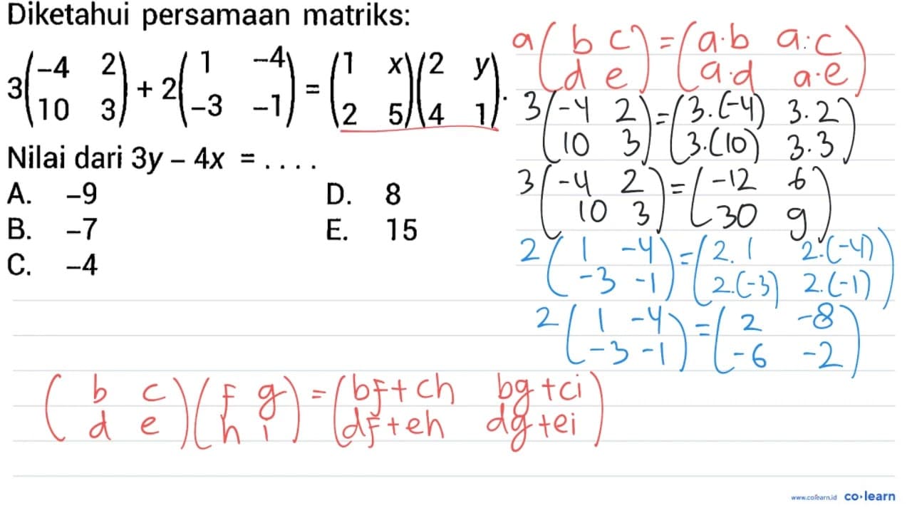 Diketahui persamaan matriks: 3( -4 2 10 3 )+2( 1 -4 -3 -1