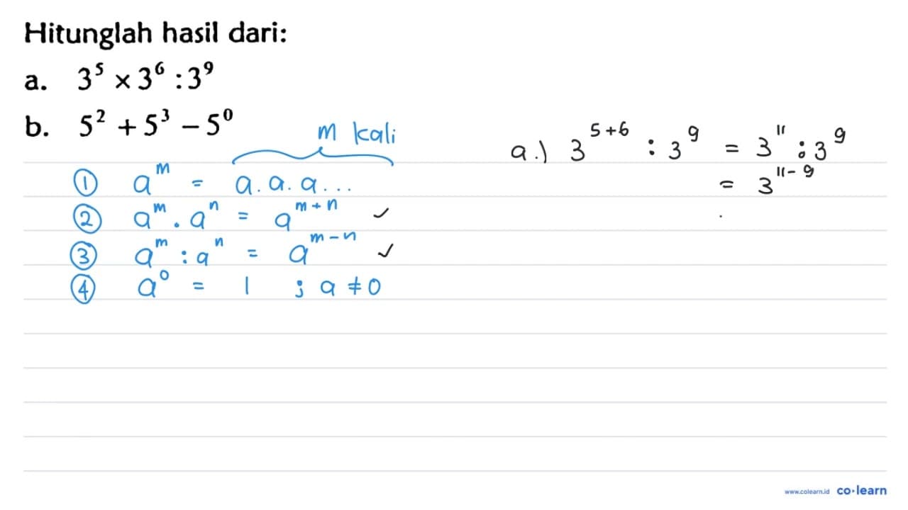 Hitunglah hasil dari: a. 3^(5) x 3^(6): 3^(9) b.