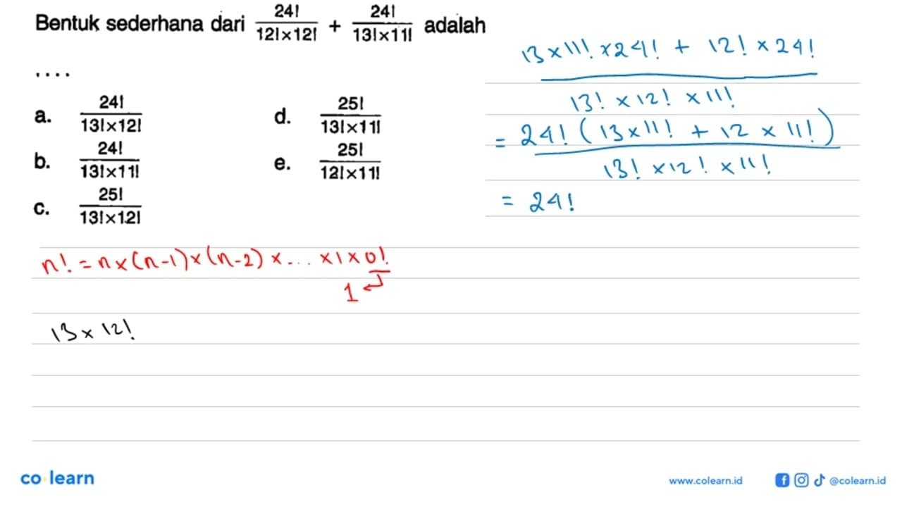 Bentuk sederhana dari 24!/(12!x12!)+24!/(13!x11!) adalah