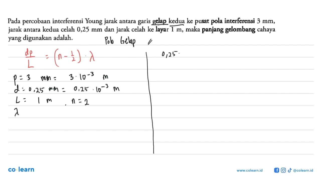 Pada percobaan interferensi Young jarak antara garis gelap