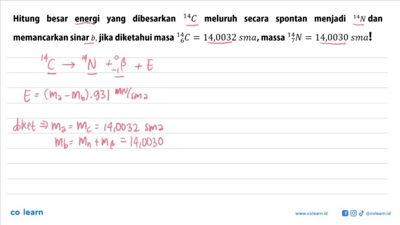 Hitung besar energi yang dibesarkan { )^(14) C meluruh