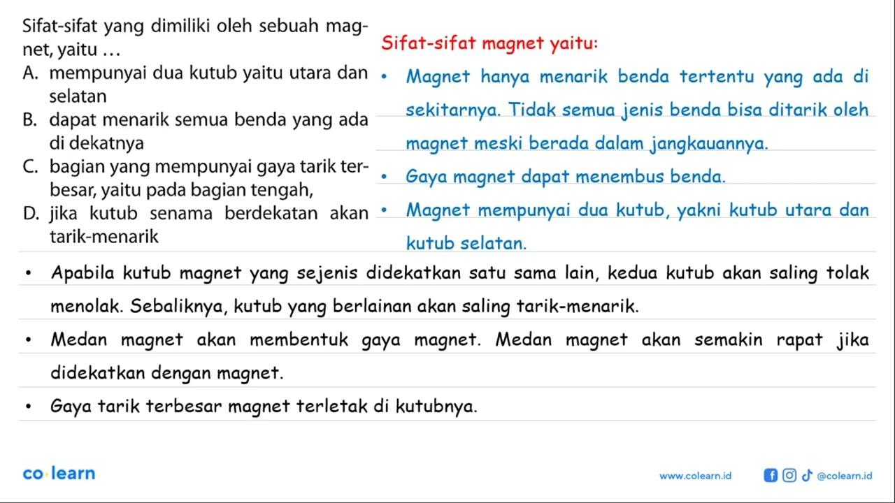 Sifat-sifat yang dimiliki oleh sebuah magnet, yaitu ... A.