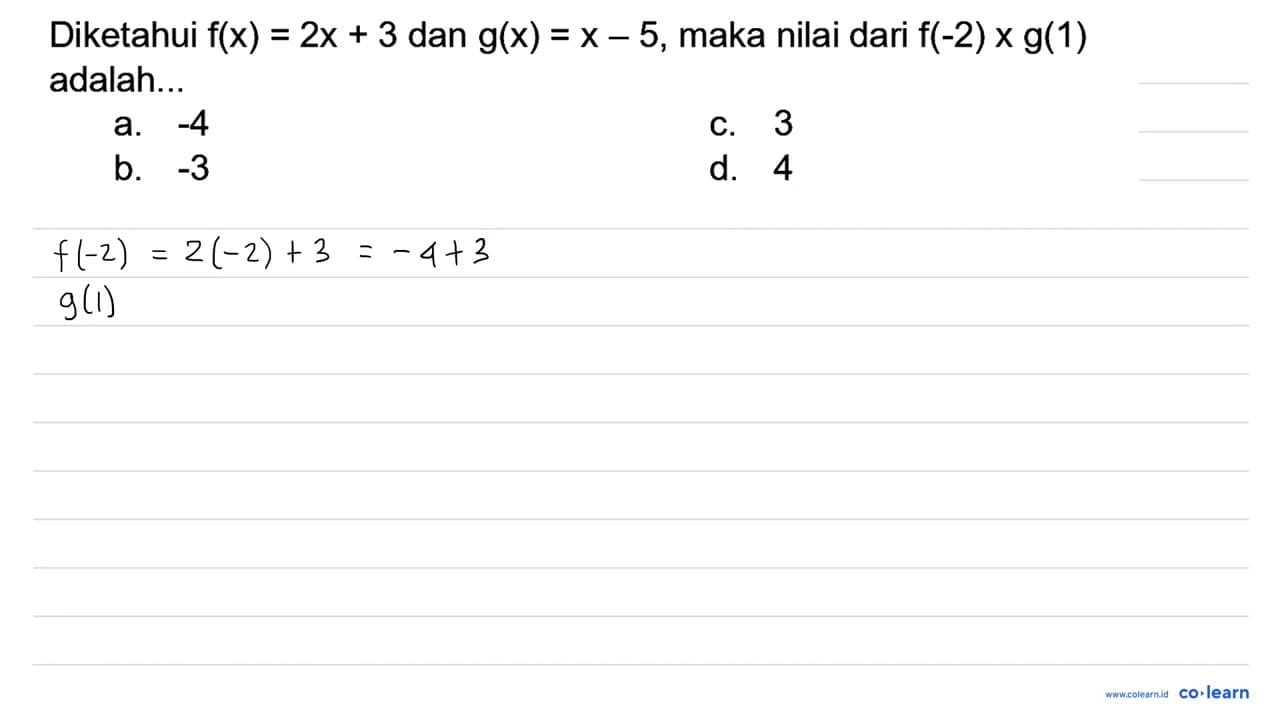 Diketahui f(x)=2 x+3 dan g(x)=x-5 , maka nilai dari f(-2) x