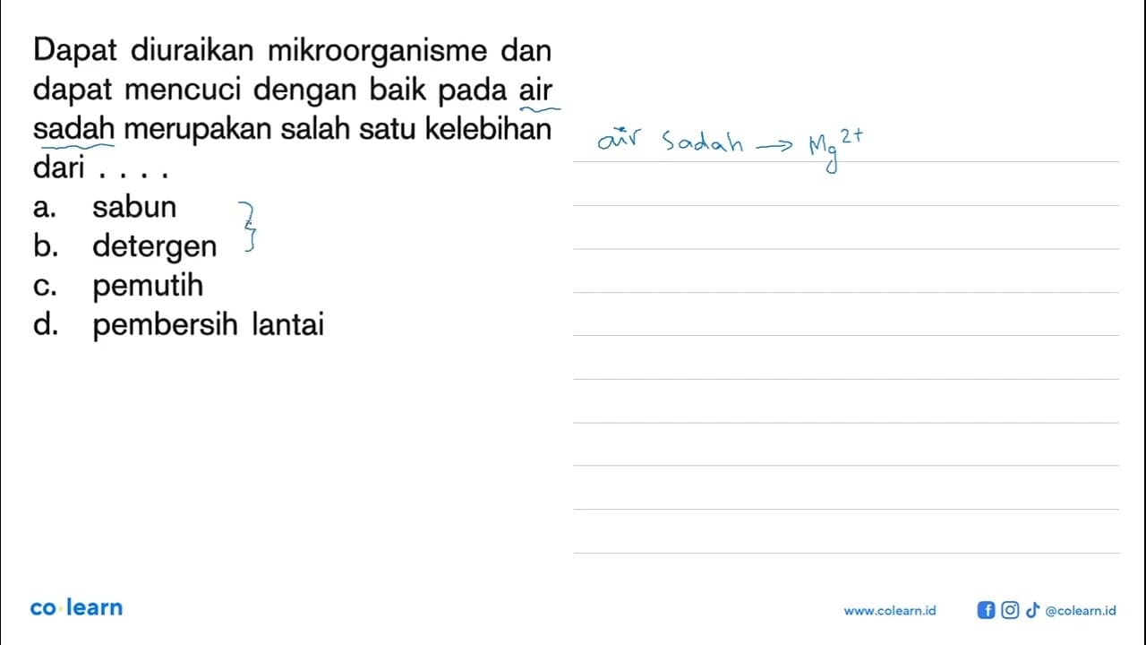 Dapat diuraikan mikroorganisme dan dapat mencuci dengan