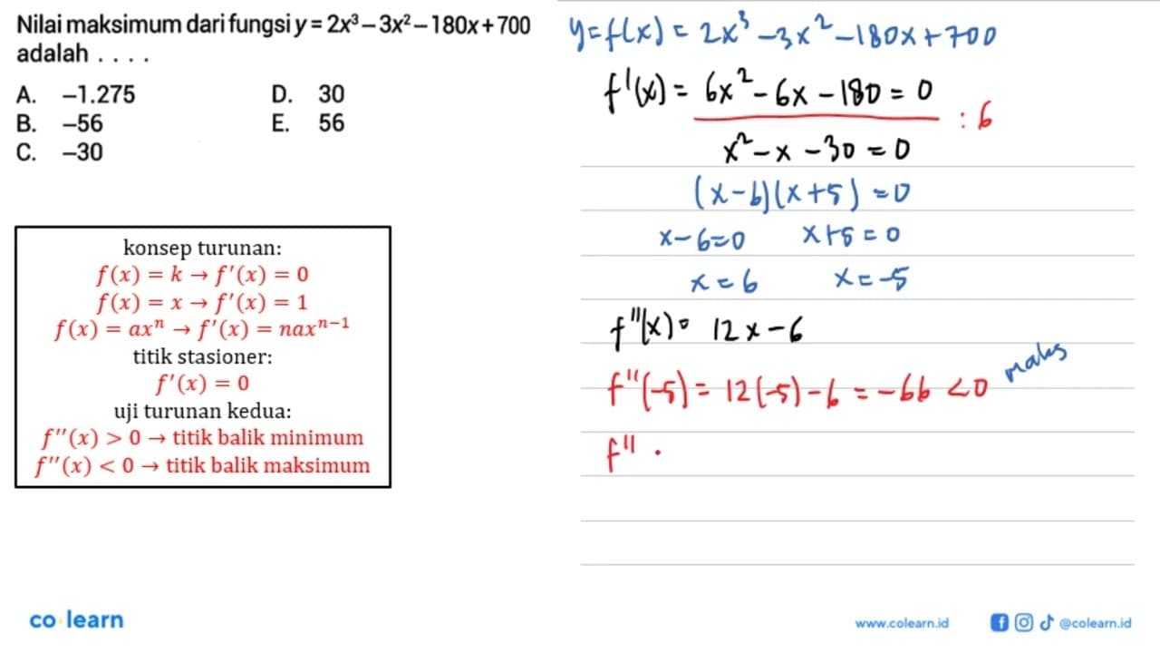 Nilai maksimum dari fungsi y=2 x^3-3x^2-180x+700 adalah