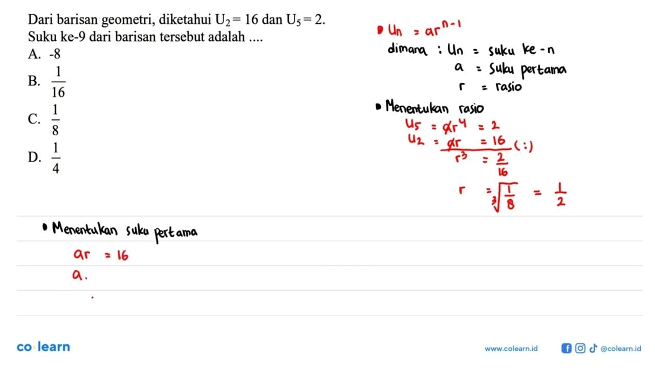 Dari barisan geometri, diketahui U2 = 16 dan U5 = 2. Suku