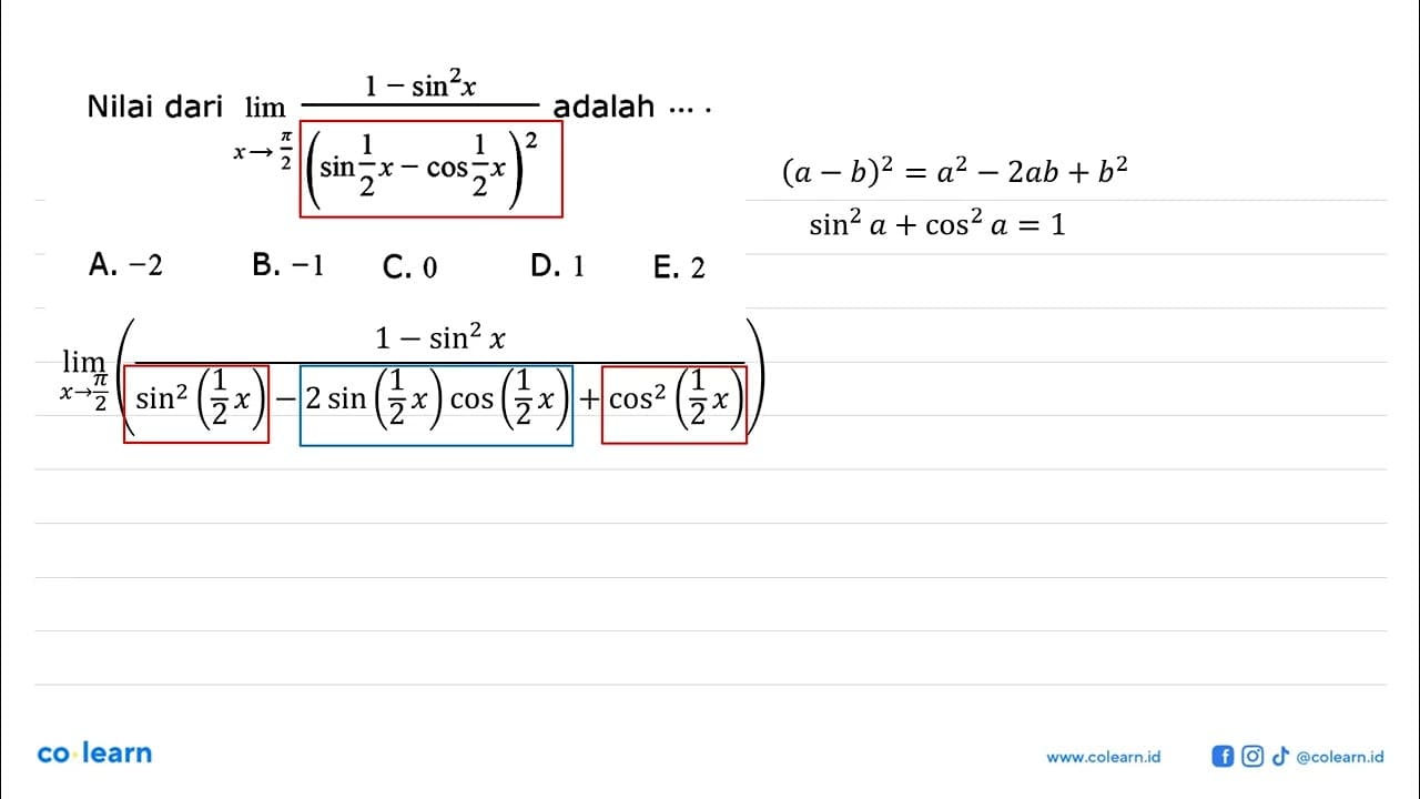 Nilai dari lim x->pi/2 (1-sin^2 x)/(sin 1/2 x-cos 1/2 x)^2