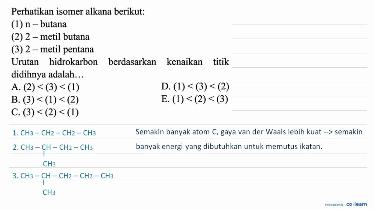 Perhatikan isomer alkana berikut: (1) n- butana (2) 2 -