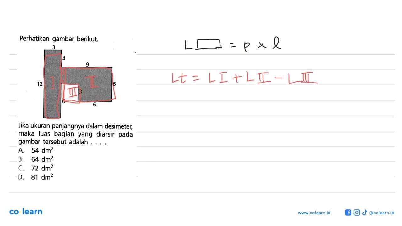 Perhatikan gambar berikut. 3 3 9 12 6 3 6 6 Jika ukuran