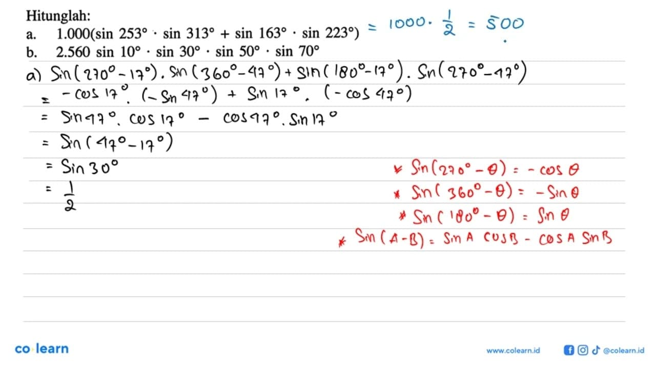 Hitunglah: a. 1.000(sin 253.sin 313 + sin 163.sin 223) b.