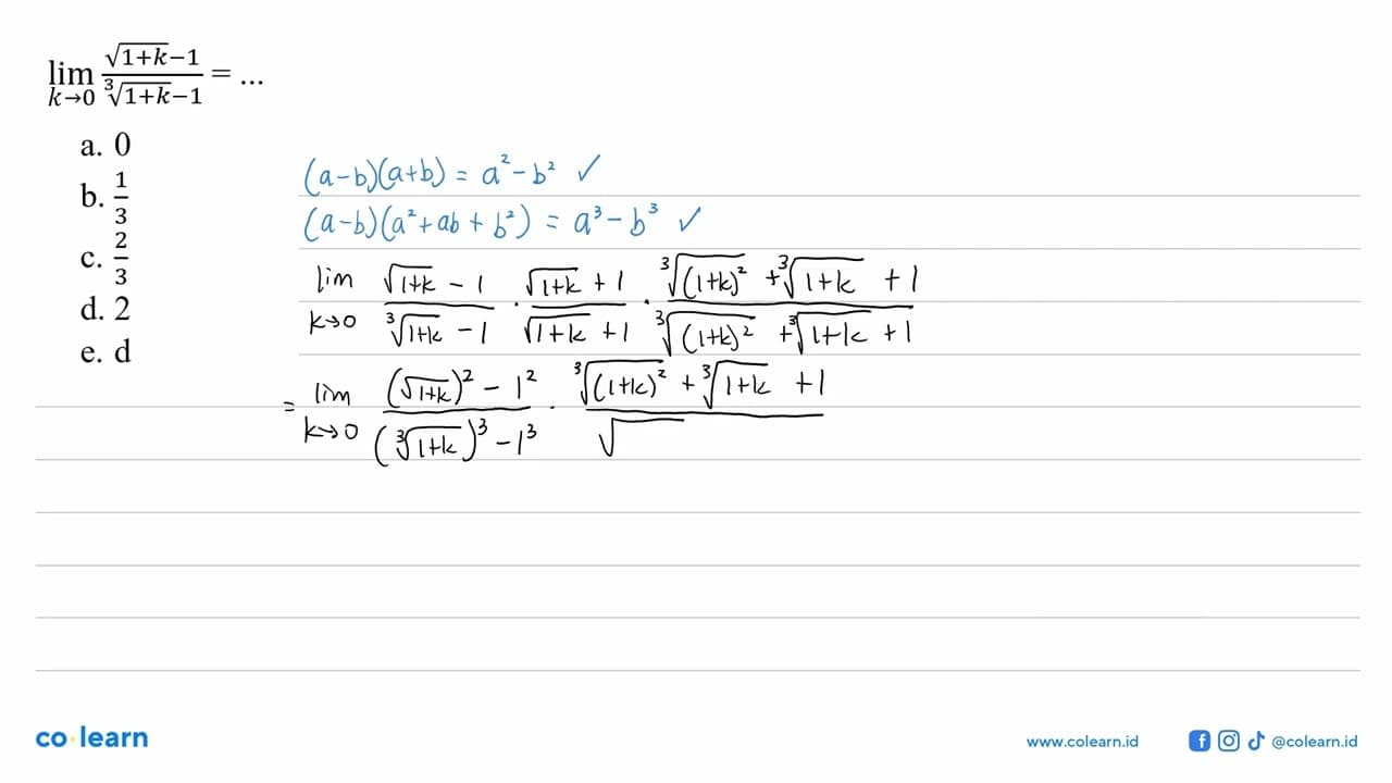 lim x -> 0 (akar((1+k)-1)/(akar(1+k)^1/3-1)=...